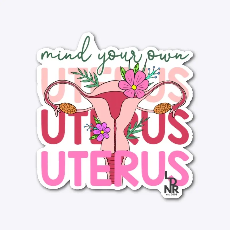 Mind your Own Uterus